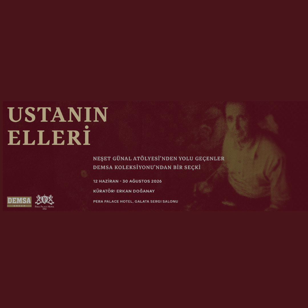 Ustanın Elleri: Neşet Günal Atölyesi’nden Yolu Geçenler Pera Palace’ta