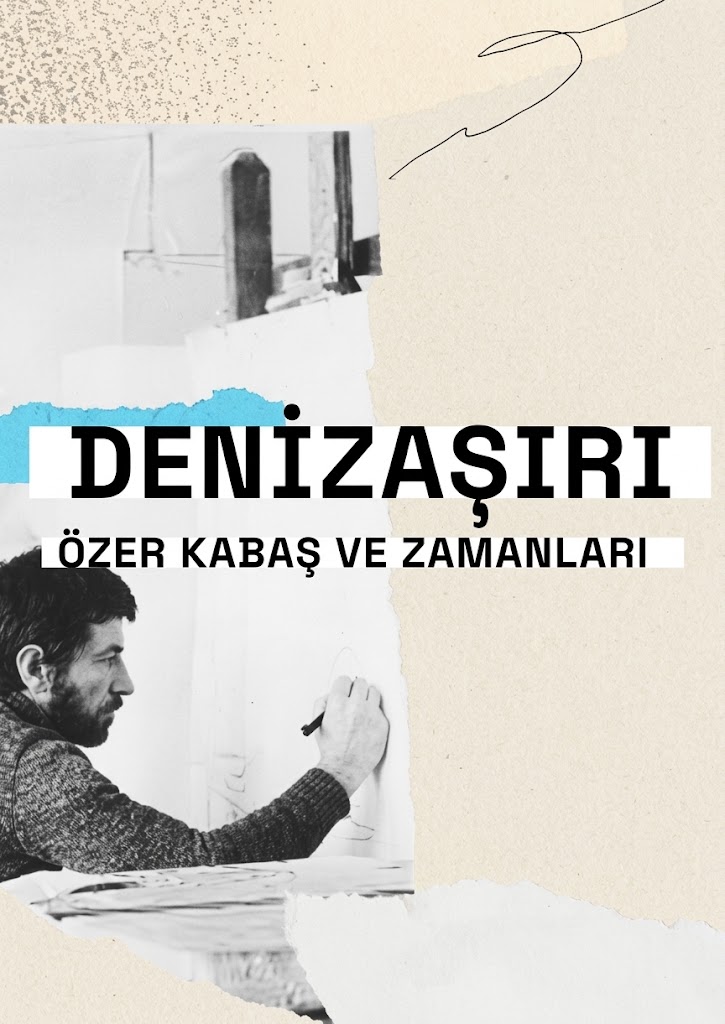 Denizaşırı: Özer Kabaş ve Zamanları SALT Beyoğlu’nda
