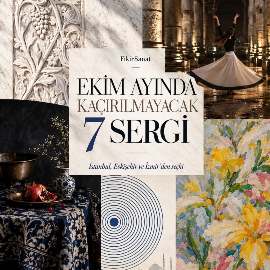 Ekim 2026’da Kaçırılmayacak 7 Sergi: İstanbul, Eskişehir ve İzmir